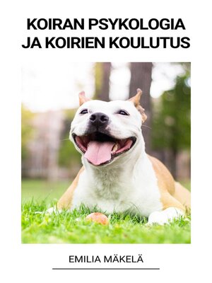 cover image of Koiran Psykologia Ja Koirien Koulutus